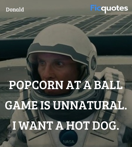 Popcorn at a ball game is unnatural. I want a hot ... quote image